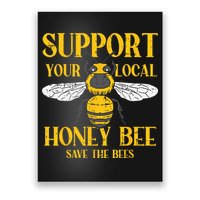 Support Your Local Honey Bee Save Bees Beekeeping Beekeeper Poster