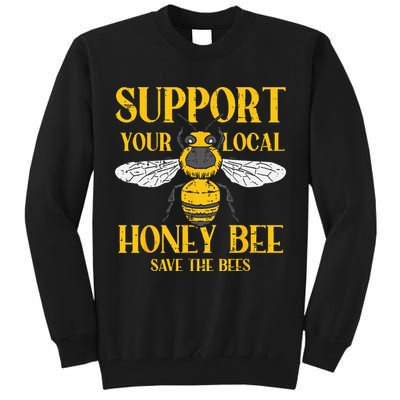 Support Your Local Honey Bee Save Bees Beekeeping Beekeeper Tall Sweatshirt