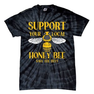 Support Your Local Honey Bee Save Bees Beekeeping Beekeeper Tie-Dye T-Shirt