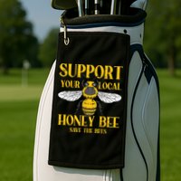 Support Your Local Honey Bee Save Bees Beekeeping Beekeeper Golf Towel