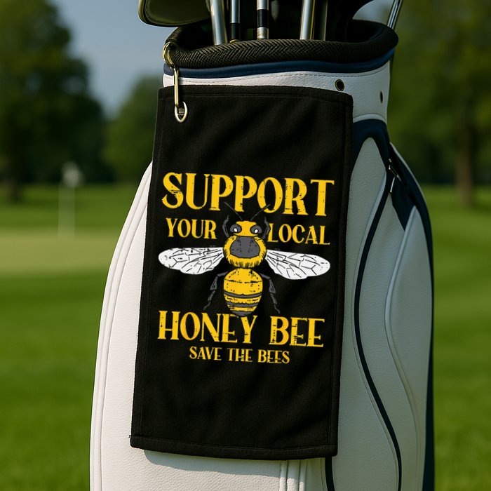 Support Your Local Honey Bee Save Bees Beekeeping Beekeeper Golf Towel