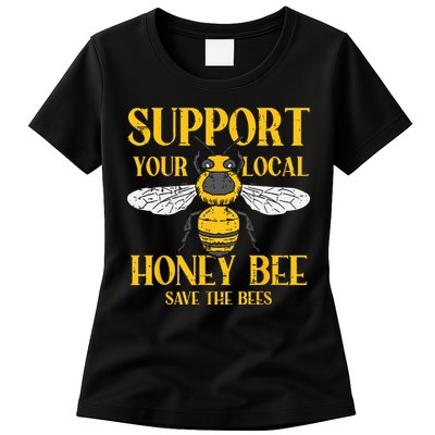 Support Your Local Honey Bee Save Bees Beekeeping Beekeeper Womens T-Shirt