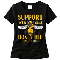 Support Your Local Honey Bee Save Bees Beekeeping Beekeeper Womens T-Shirt