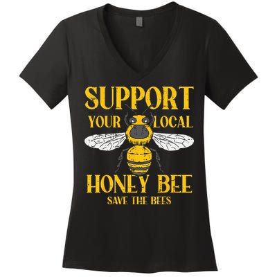 Support Your Local Honey Bee Save Bees Beekeeping Beekeeper Women's V-Neck T-Shirt
