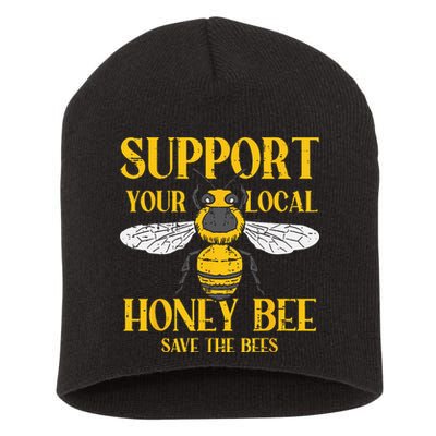 Support Your Local Honey Bee Save Bees Beekeeping Beekeeper Short Acrylic Beanie