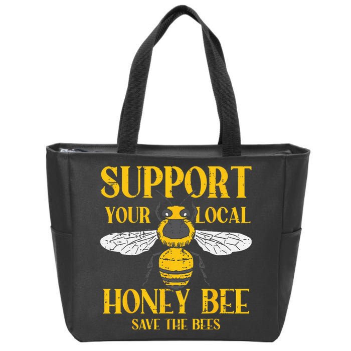 Support Your Local Honey Bee Save Bees Beekeeping Beekeeper Zip Tote Bag