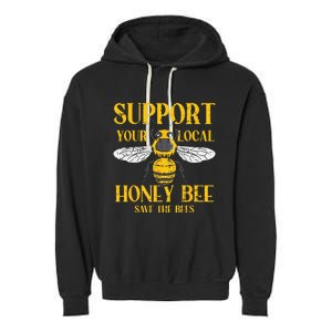 Support Your Local HoneyBee Save Bees Beekeeping Beekeeper Garment-Dyed Fleece Hoodie