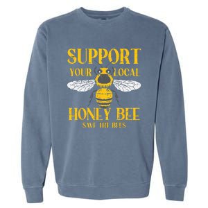 Support Your Local HoneyBee Save Bees Beekeeping Beekeeper Garment-Dyed Sweatshirt