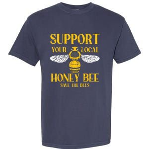 Support Your Local HoneyBee Save Bees Beekeeping Beekeeper Garment-Dyed Heavyweight T-Shirt