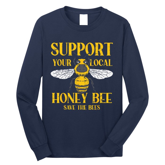 Support Your Local HoneyBee Save Bees Beekeeping Beekeeper Long Sleeve Shirt