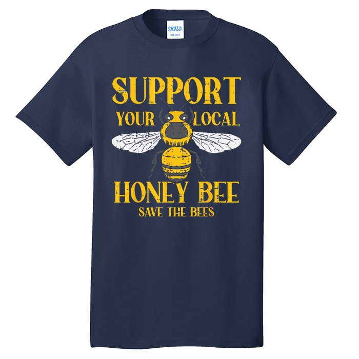 Support Your Local HoneyBee Save Bees Beekeeping Beekeeper Tall T-Shirt