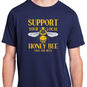 Support Your Local HoneyBee Save Bees Beekeeping Beekeeper Adult ChromaSoft Performance T-Shirt