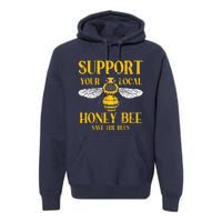 Support Your Local HoneyBee Save Bees Beekeeping Beekeeper Premium Hoodie