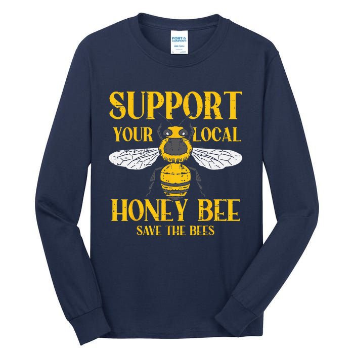 Support Your Local HoneyBee Save Bees Beekeeping Beekeeper Tall Long Sleeve T-Shirt