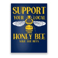 Support Your Local HoneyBee Save Bees Beekeeping Beekeeper Poster