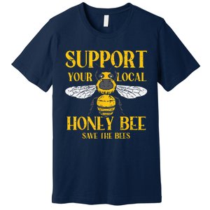 Support Your Local HoneyBee Save Bees Beekeeping Beekeeper Premium T-Shirt