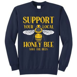 Support Your Local HoneyBee Save Bees Beekeeping Beekeeper Tall Sweatshirt