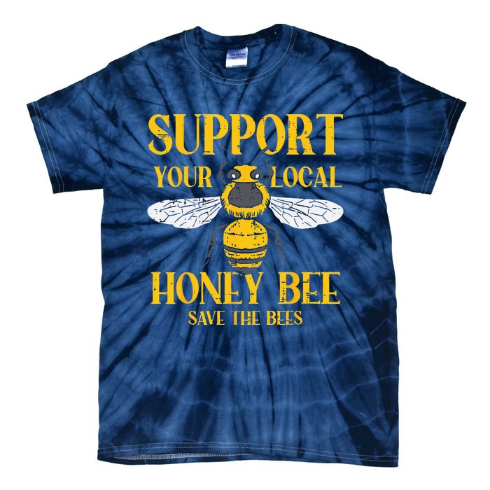 Support Your Local HoneyBee Save Bees Beekeeping Beekeeper Tie-Dye T-Shirt