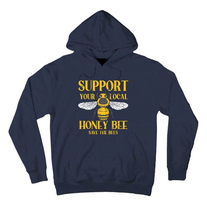 Support Your Local HoneyBee Save Bees Beekeeping Beekeeper Tall Hoodie