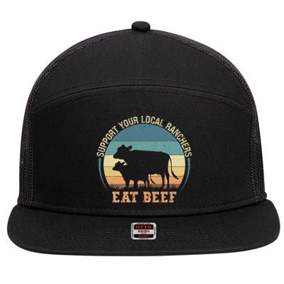 Support Your Local Ranchers Eat Beef 7 Panel Mesh Trucker Snapback Hat