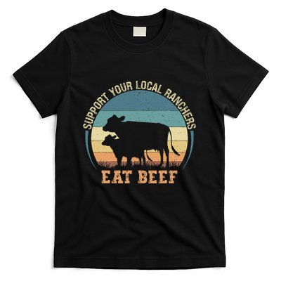 Support Your Local Ranchers Eat Beef T-Shirt