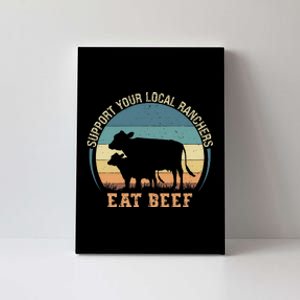 Support Your Local Ranchers Eat Beef Canvas