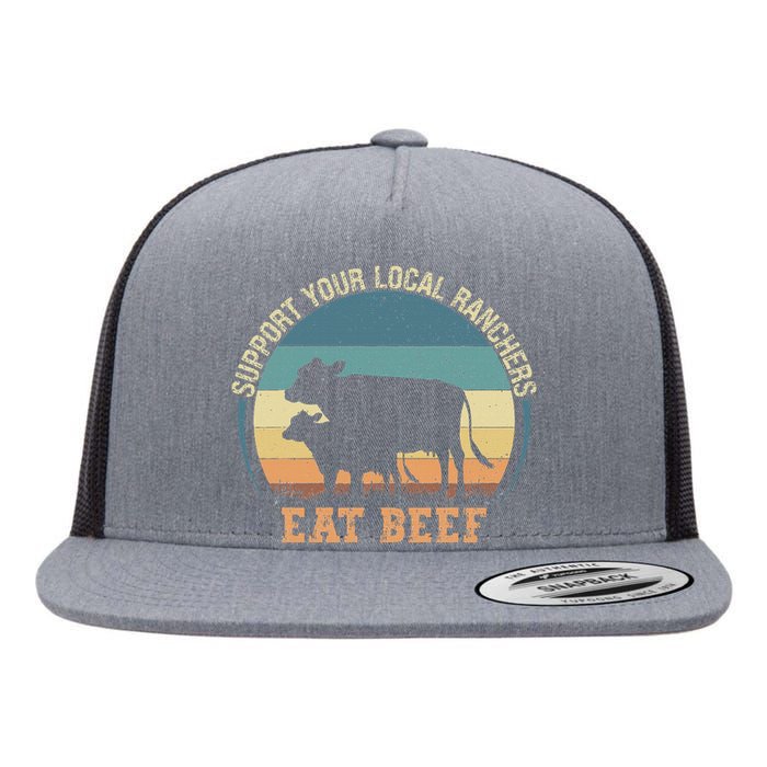 Support Your Local Ranchers Eat Beef Flat Bill Trucker Hat