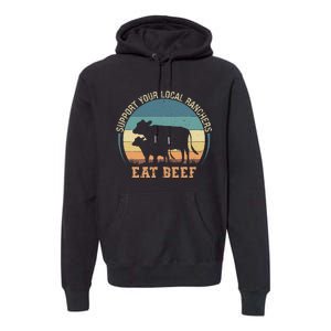 Support Your Local Ranchers Eat Beef Premium Hoodie