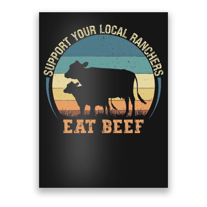 Support Your Local Ranchers Eat Beef Poster