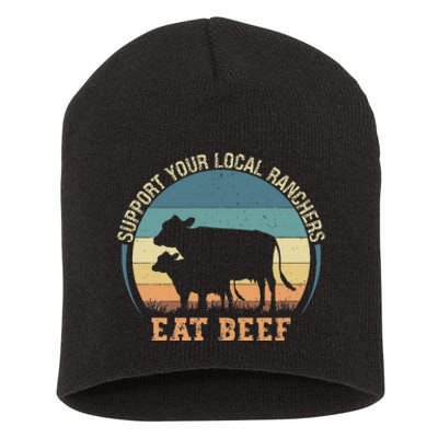 Support Your Local Ranchers Eat Beef Short Acrylic Beanie