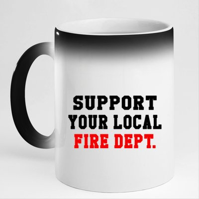 Support Your Local Fire Departt Firefighter Fun Gift 11oz Black Color Changing Mug