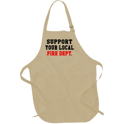 Support Your Local Fire Departt Firefighter Fun Gift Full-Length Apron With Pockets