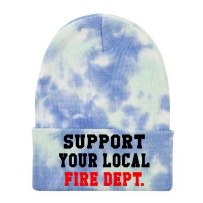 Support Your Local Fire Departt Firefighter Fun Gift Tie Dye 12in Knit Beanie