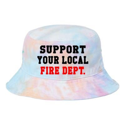 Support Your Local Fire Departt Firefighter Fun Gift Tie Dye Newport Bucket Hat