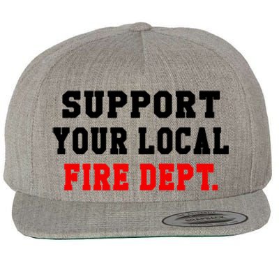 Support Your Local Fire Departt Firefighter Fun Gift Wool Snapback Cap