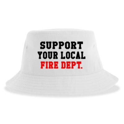 Support Your Local Fire Departt Firefighter Fun Gift Sustainable Bucket Hat