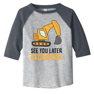 See You Later Excavator Boy Excavator Toddler Fine Jersey T-Shirt