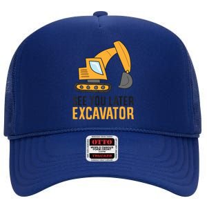 See You Later Excavator Boy Excavator High Crown Mesh Back Trucker Hat