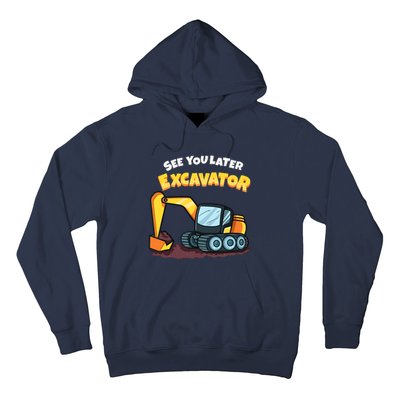 See You Later Excavator Heavy Equipment Digging Dozer Boy Hoodie