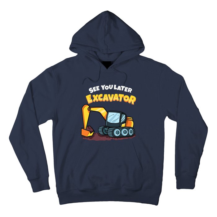 See You Later Excavator Heavy Equipment Digging Dozer Boy Hoodie