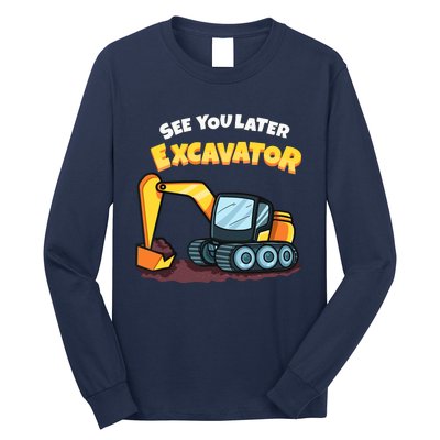 See You Later Excavator Heavy Equipment Digging Dozer Boy Long Sleeve Shirt