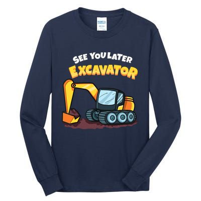 See You Later Excavator Heavy Equipment Digging Dozer Boy Tall Long Sleeve T-Shirt