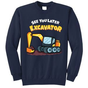 See You Later Excavator Heavy Equipment Digging Dozer Boy Tall Sweatshirt