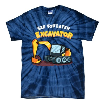 See You Later Excavator Heavy Equipment Digging Dozer Boy Tie-Dye T-Shirt