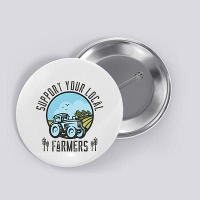 Support Your Local Farmers Button