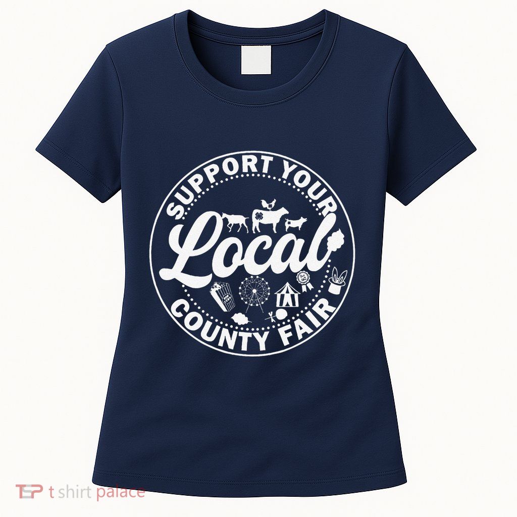 Support Your Local County Fair Animals Farm And Circus Tent Womens T-Shirt
