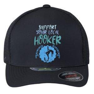 Support Your Local Hooker Funny Fishing Fisherman Gift Flexfit Unipanel Trucker Cap