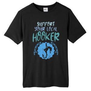 Support Your Local Hooker Funny Fishing Fisherman Gift Tall Fusion ChromaSoft Performance T-Shirt