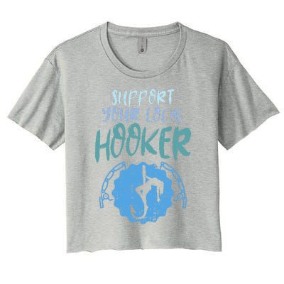 Support Your Local Hooker Funny Fishing Fisherman Gift Women's Crop Top Tee