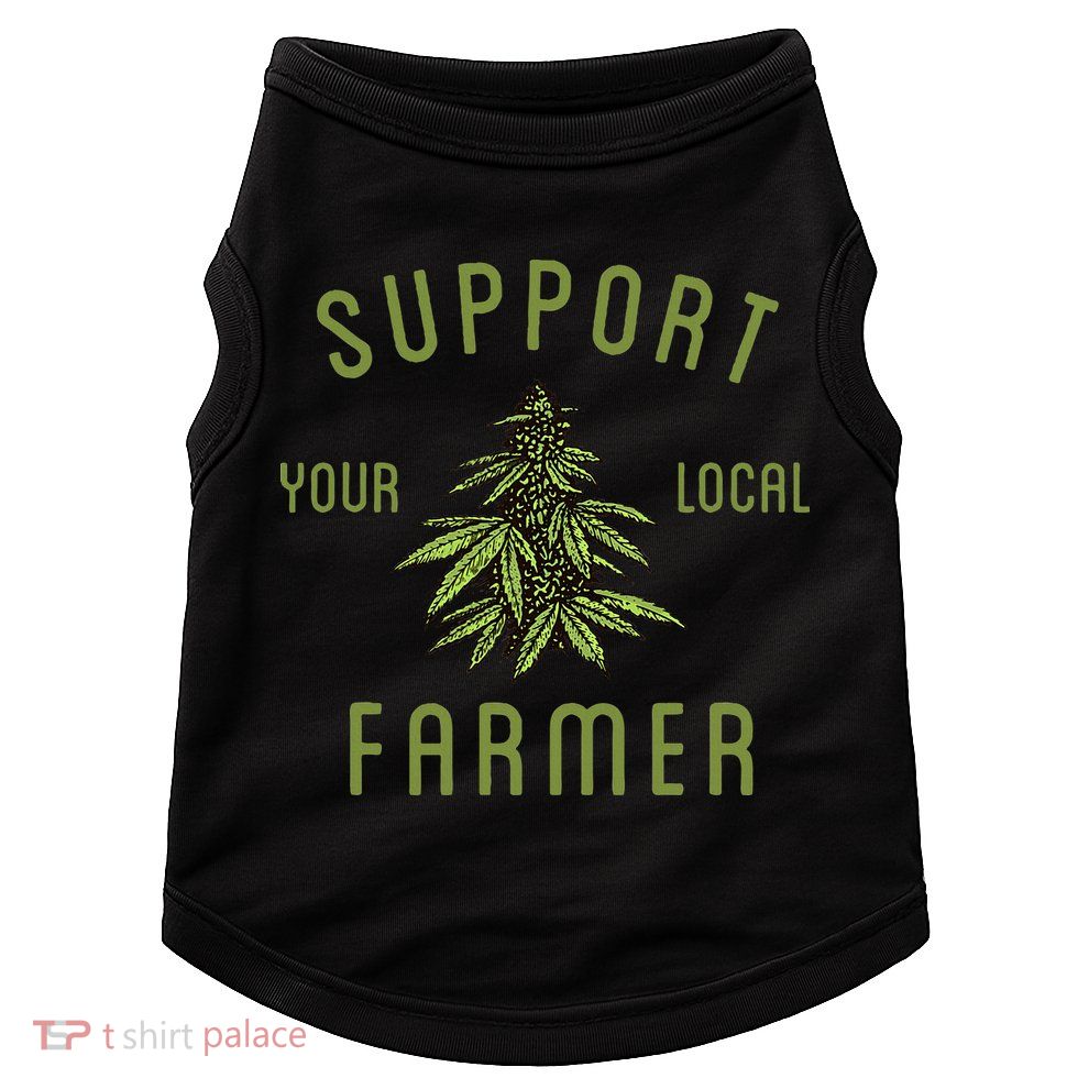 Support Your Local Farmer Funny Weed Marijuana Doggie Tank